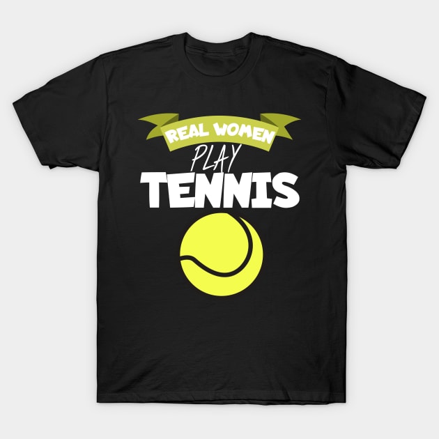 Real women play tennis T-Shirt by maxcode